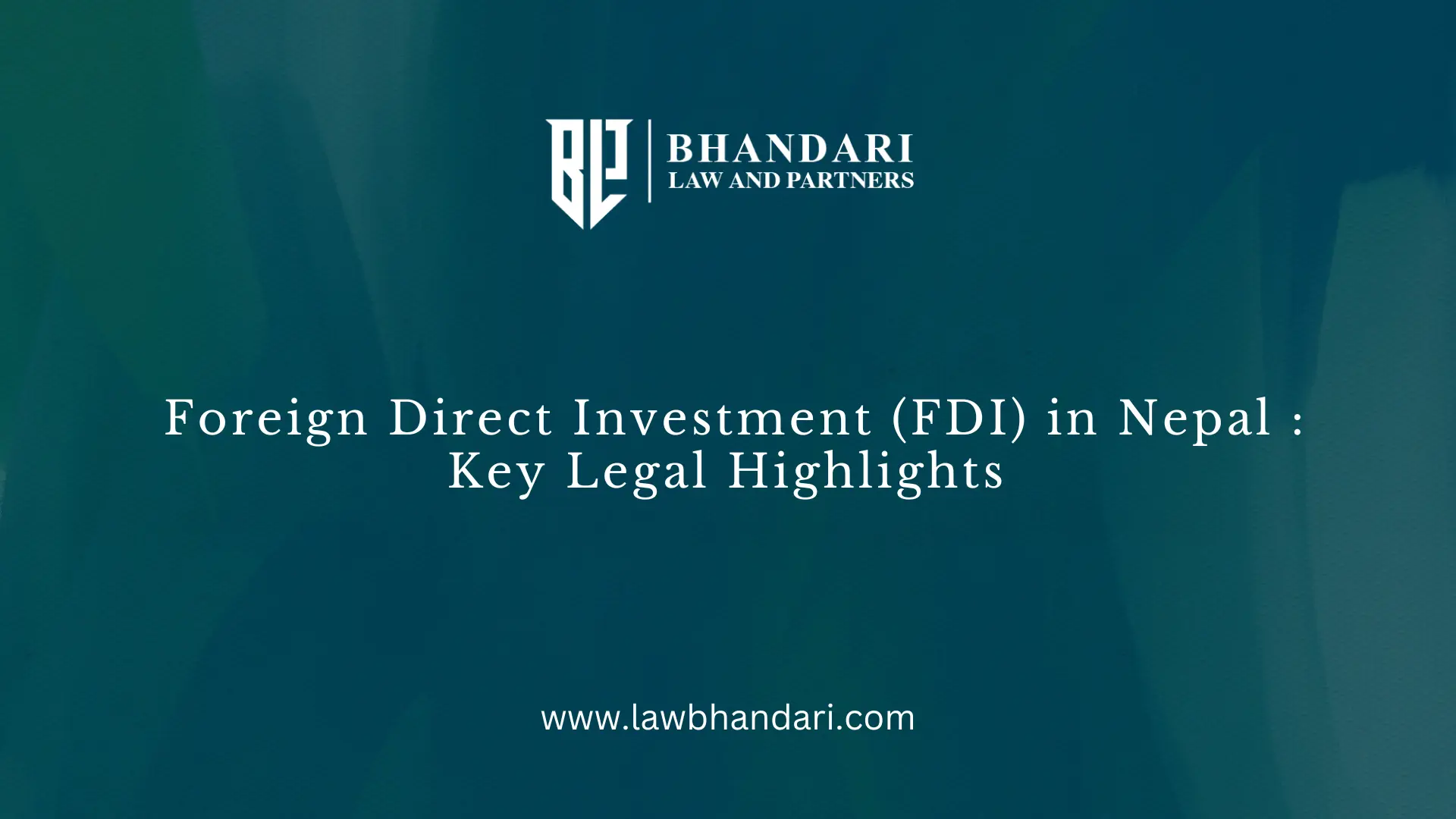Foreign Direct Investment (FDI) in Nepal: Key Legal Highlights