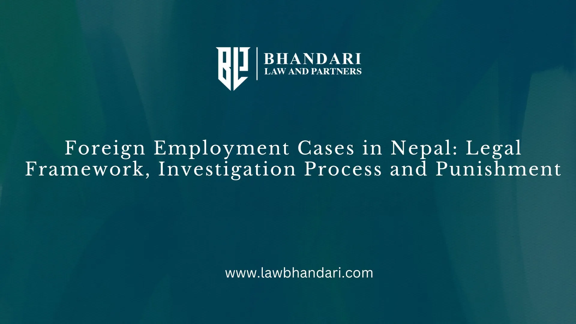 Foreign Employment Cases in Nepal : Legal Framework, Investigation Process and Punishment