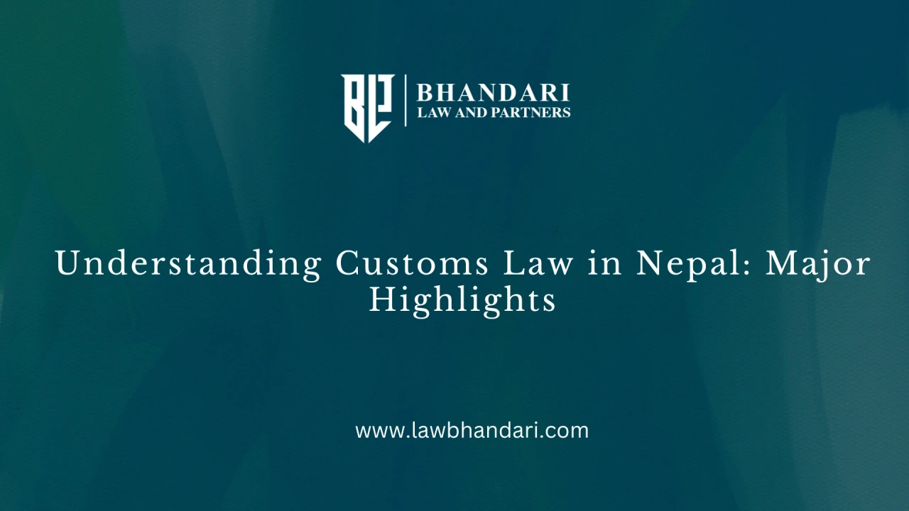 Understanding Customs Law in Nepal: Major Highlights